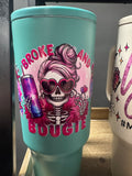 Broke and Bougie 40 OZ Tumbler